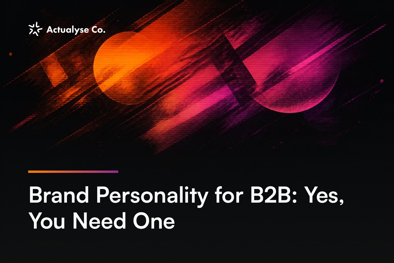 Brand Personality for B2B: Yes, You Need One