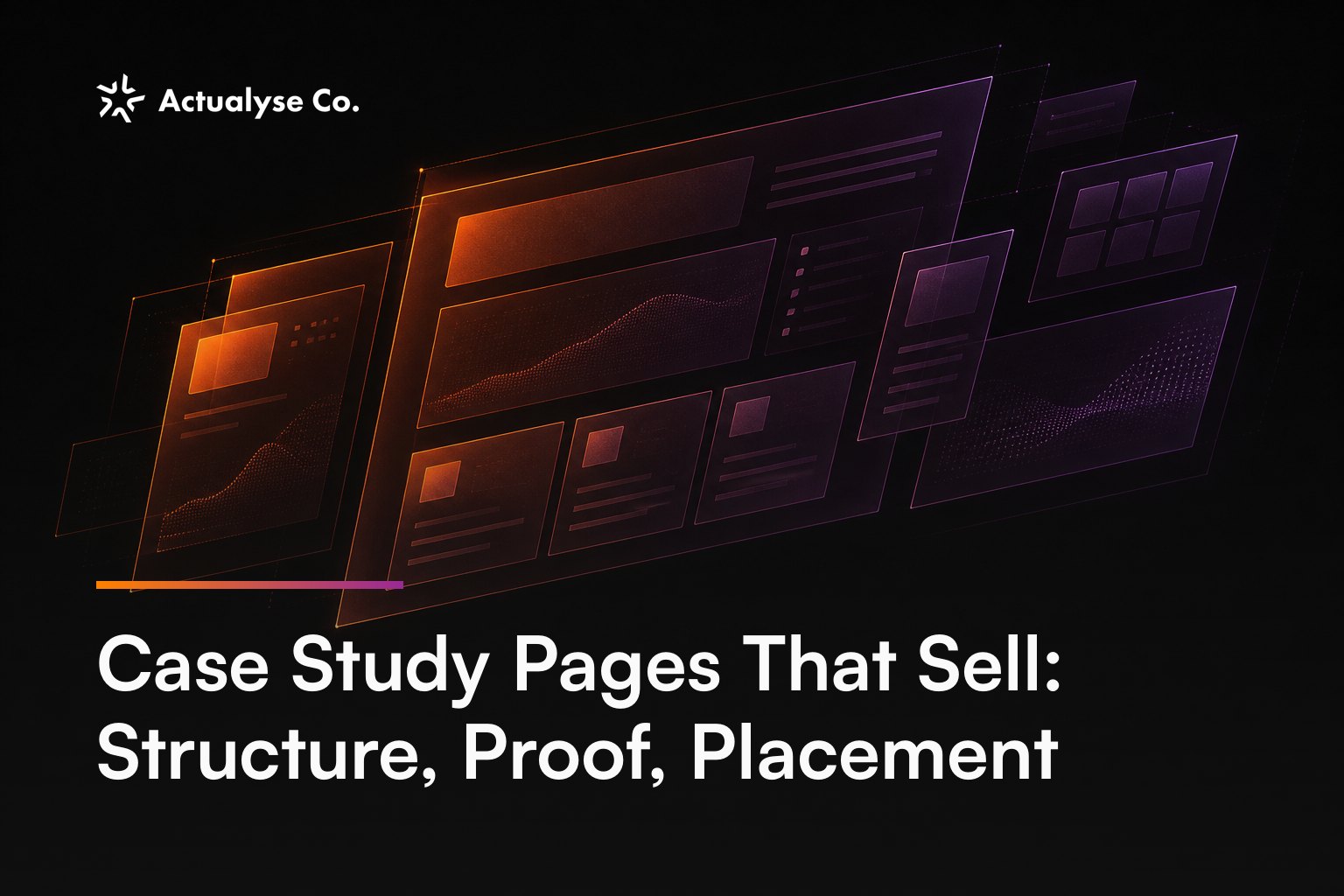 Case Study Pages That Sell: Structure, Proof, Placement