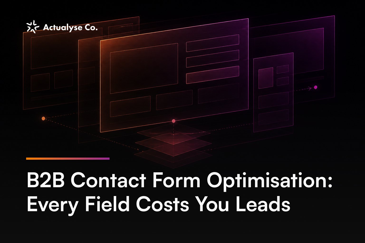 B2B Contact Form Optimisation: Every Field Costs You Leads