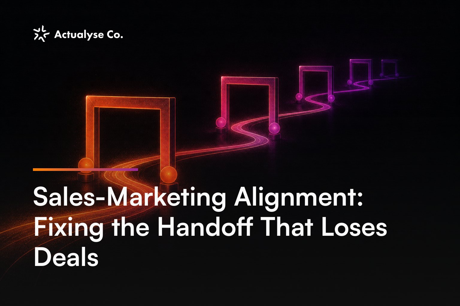 Sales-Marketing Alignment: Fixing the Handoff That Loses Deals