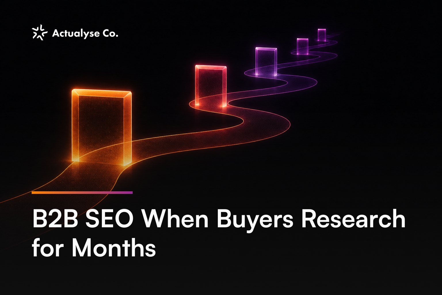 B2B SEO When Buyers Research for Months