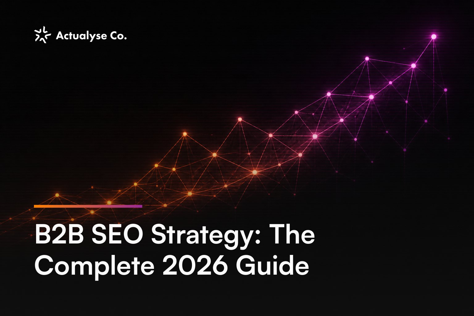 B2B SEO Strategy: The Complete 2026 Guide