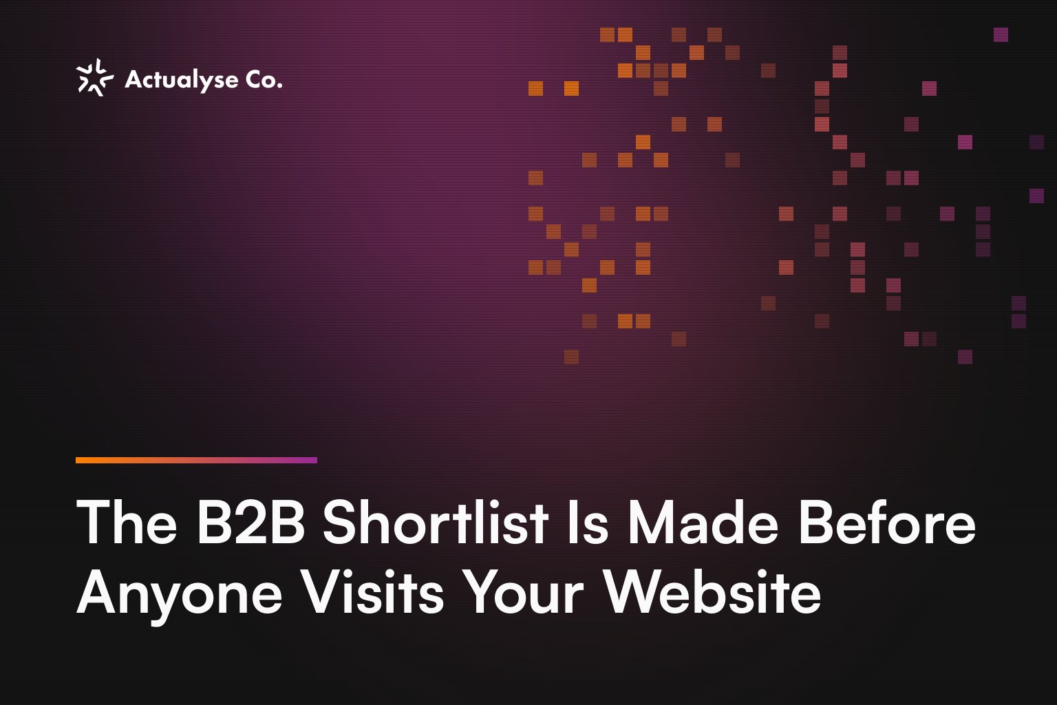 The B2B Shortlist Is Made Before Anyone Visits Your Website