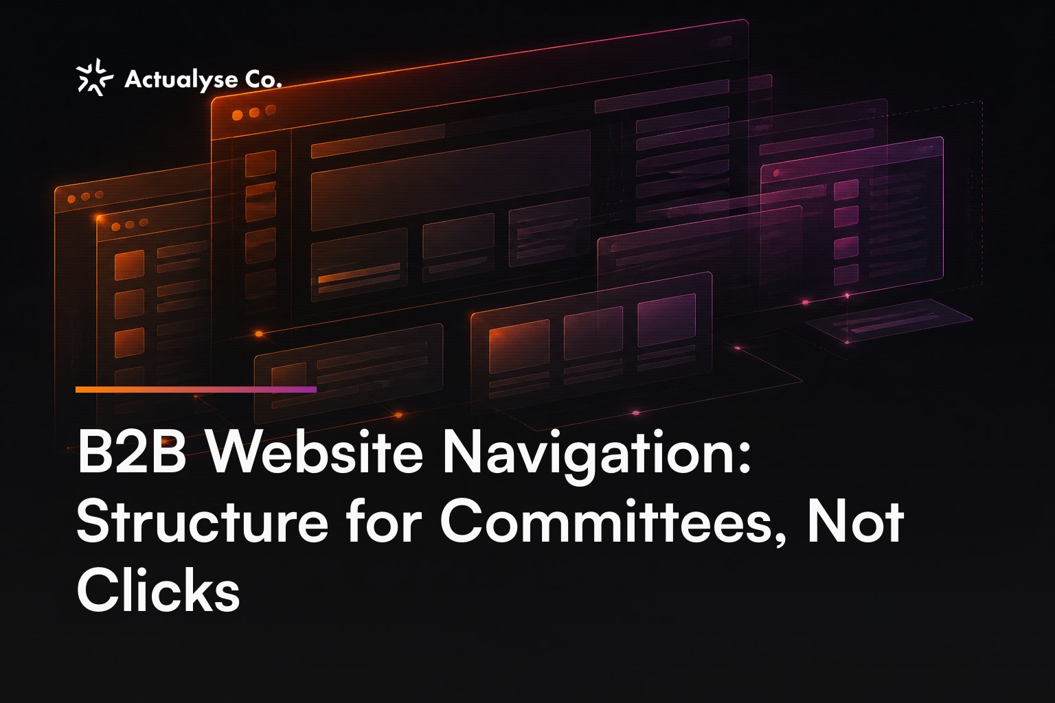 B2B Website Navigation: Structure for Committees, Not Clicks