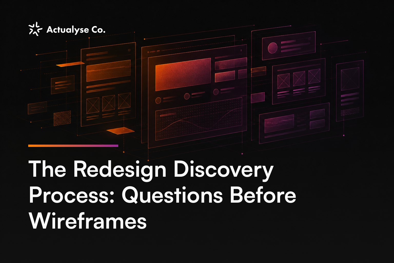 The Redesign Discovery Process: Questions Before Wireframes
