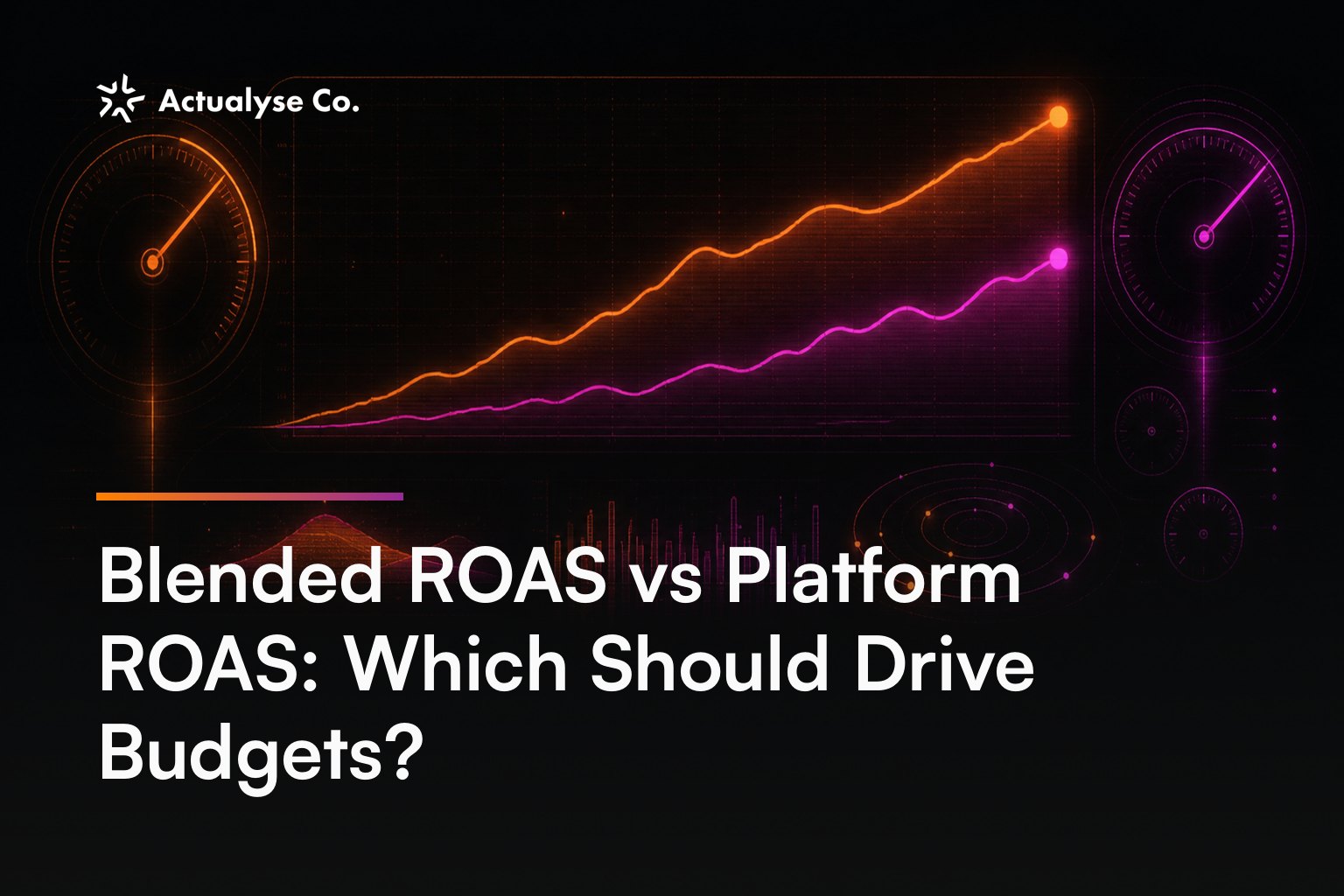 Blended ROAS vs Platform ROAS: Which Should Drive Budgets?