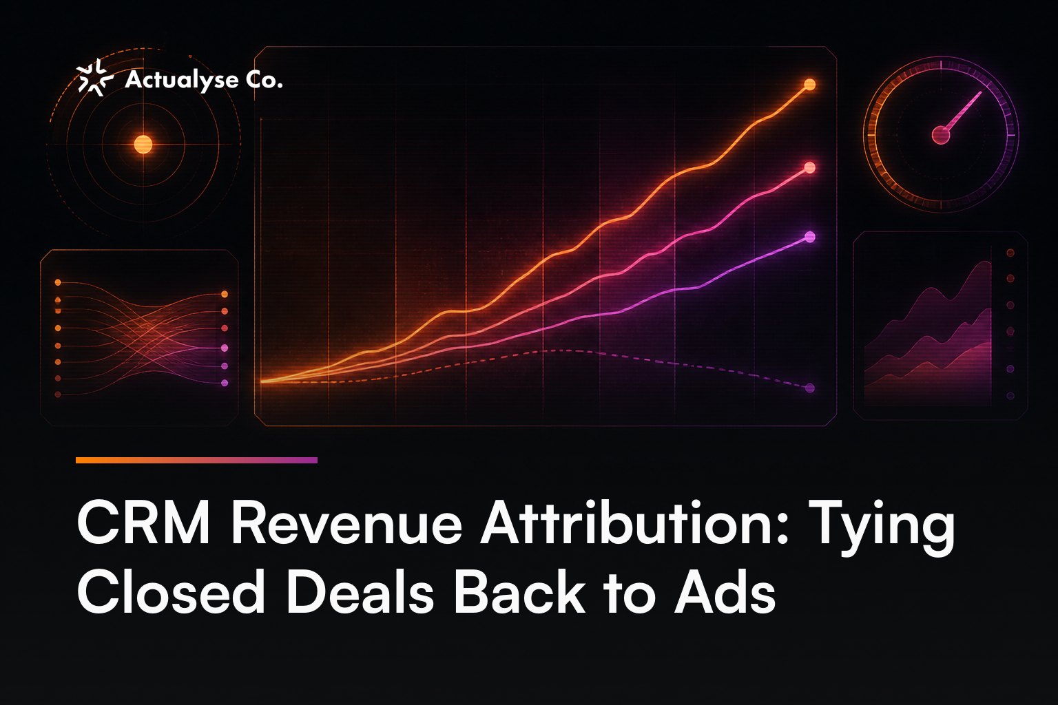 CRM Revenue Attribution: Tying Closed Deals Back to Ads