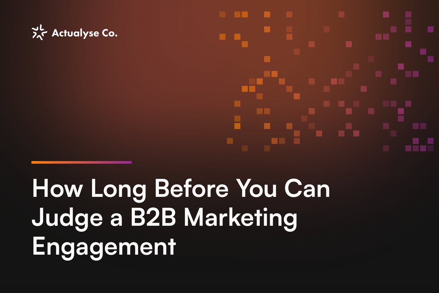 How Long Before You Can Judge a B2B Marketing Engagement