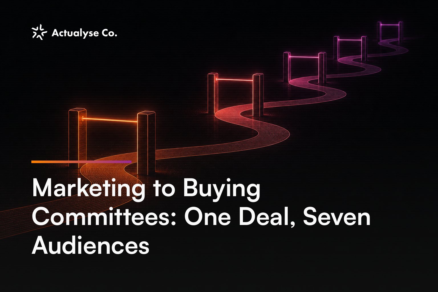 Marketing to Buying Committees: One Deal, Seven Audiences