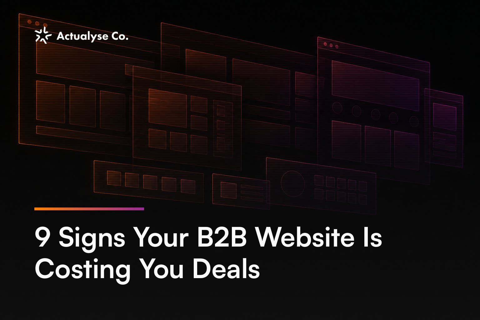 9 Signs Your B2B Website Is Costing You Deals
