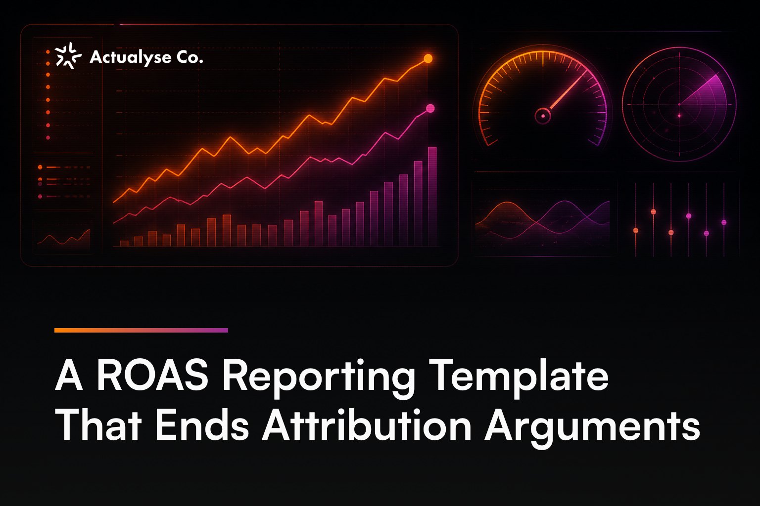 A ROAS Reporting Template That Ends Attribution Arguments