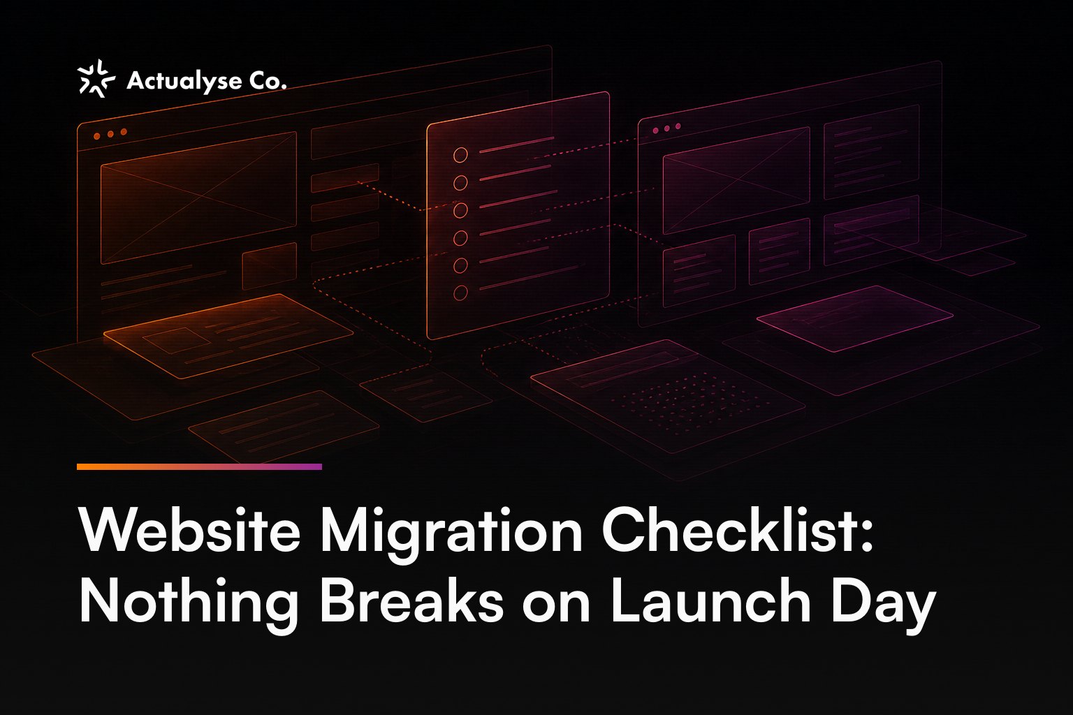 Website Migration Checklist: Nothing Breaks on Launch Day